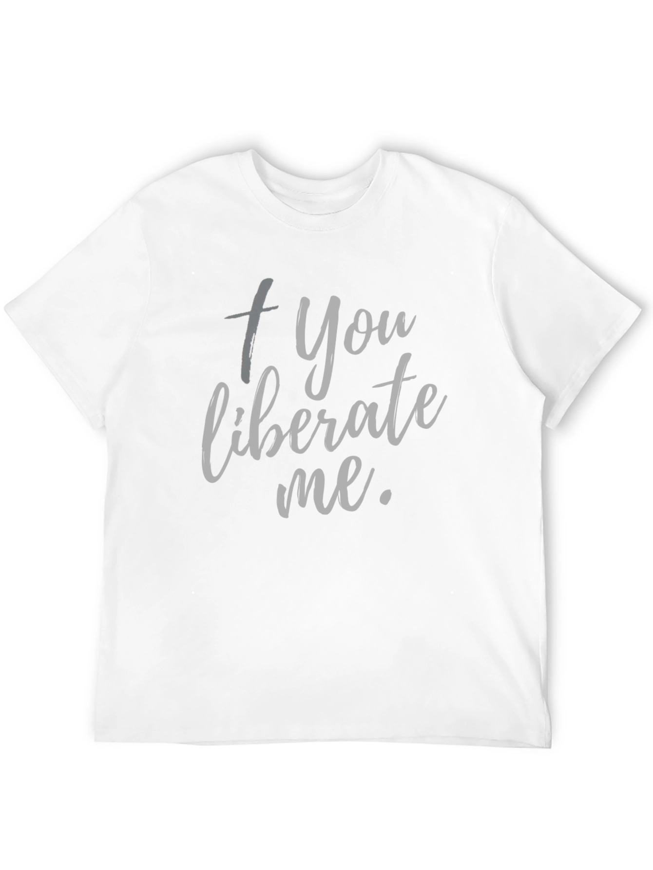 Camiseta Negra: + You liberate me.
