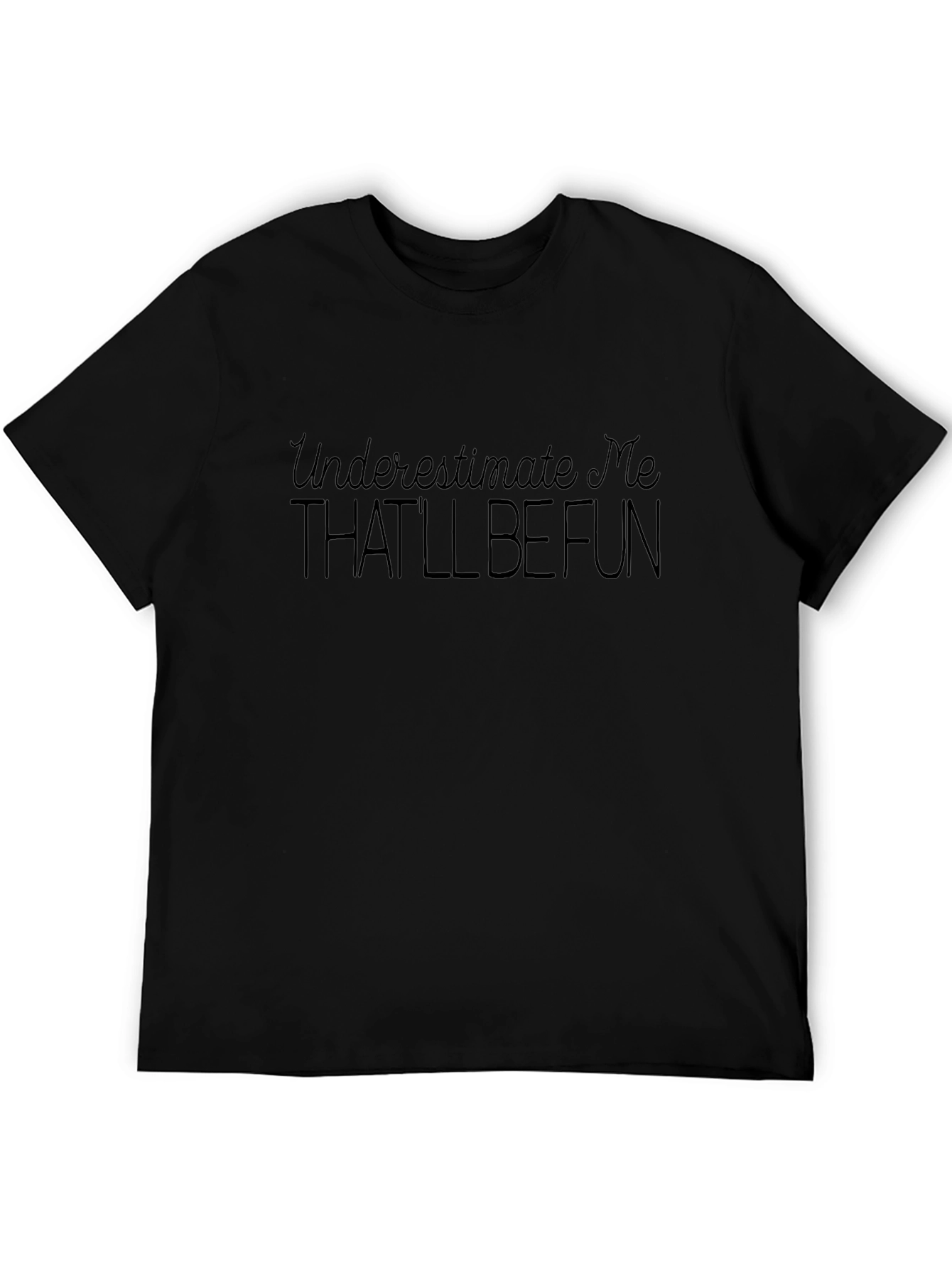 Camiseta Negra Unisex con Frase Subestímame Será Divertido