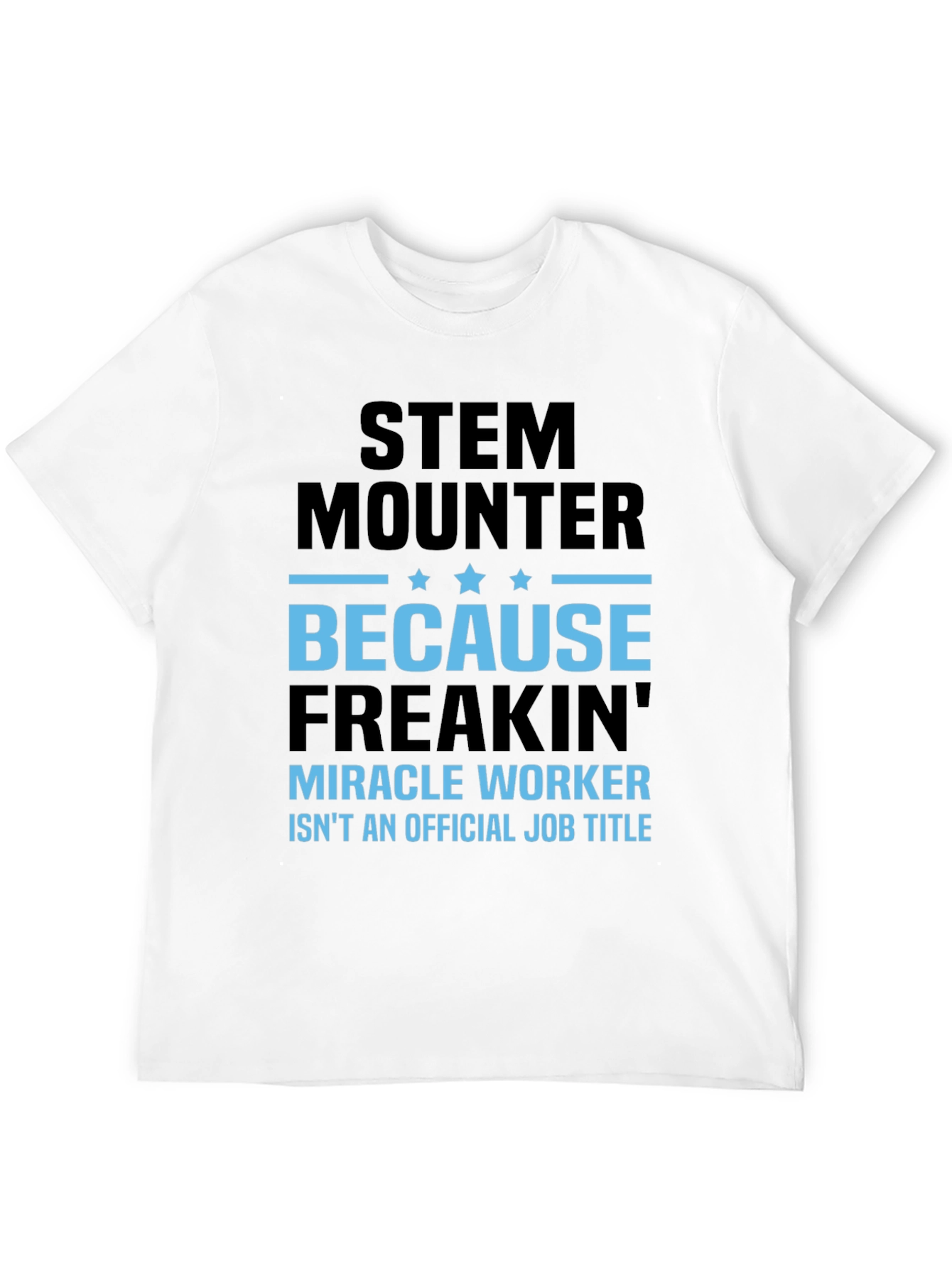Camiseta STEM Mounter Miracle Worker