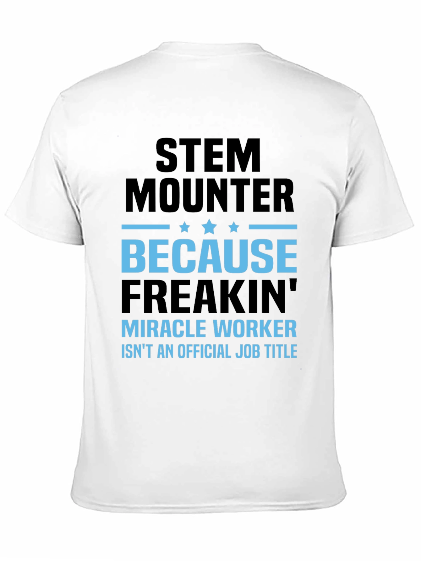 Camiseta STEM Mounter Miracle Worker