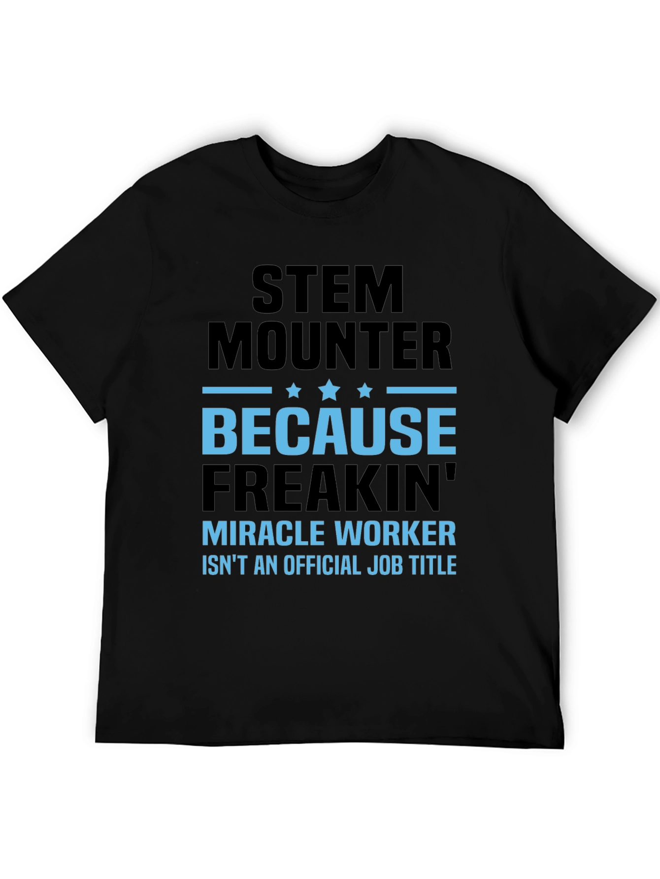 Camiseta STEM Mounter Miracle Worker