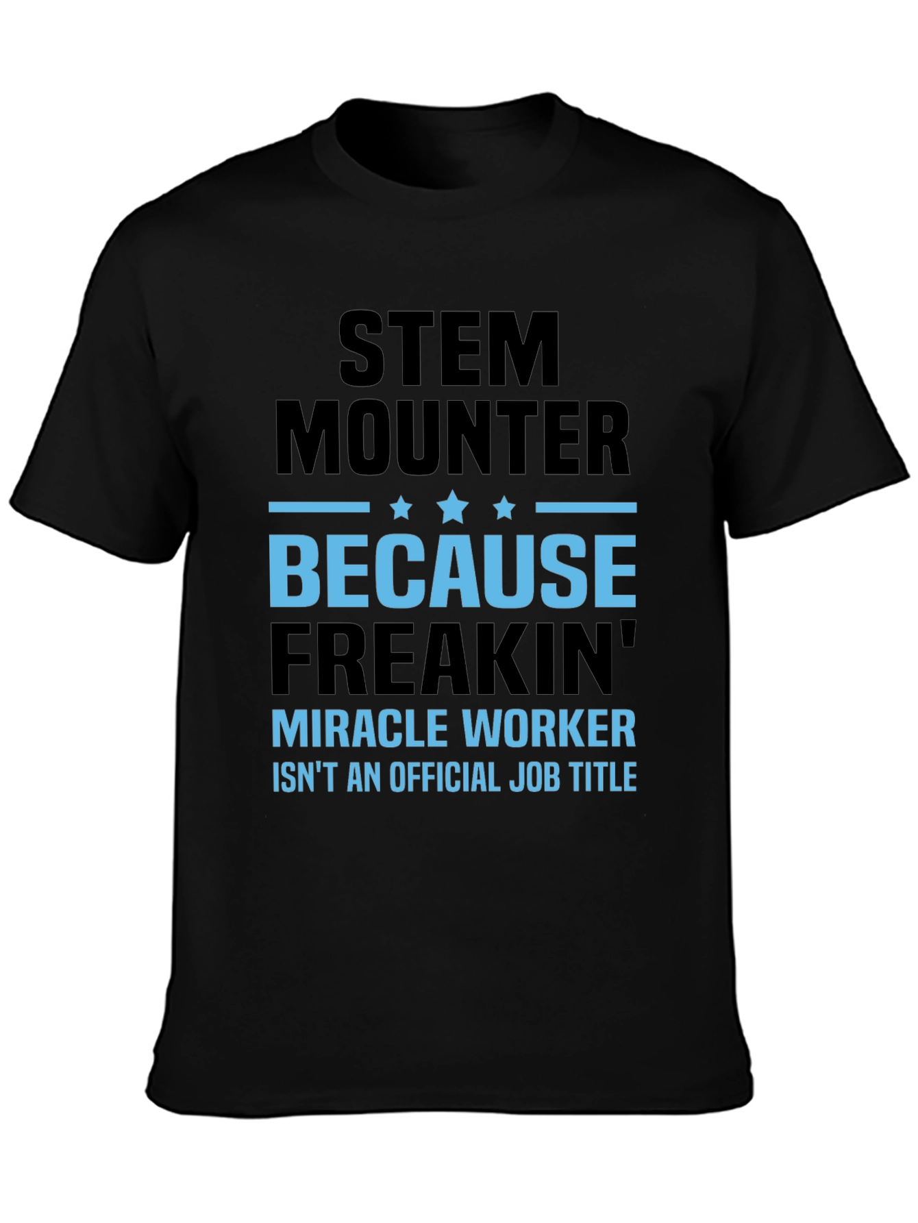 Camiseta STEM Mounter Miracle Worker