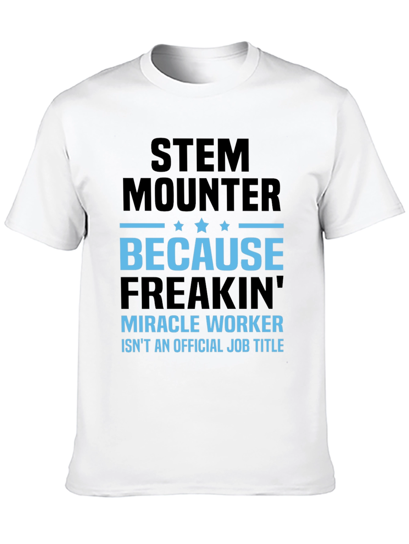 Camiseta STEM Mounter Miracle Worker