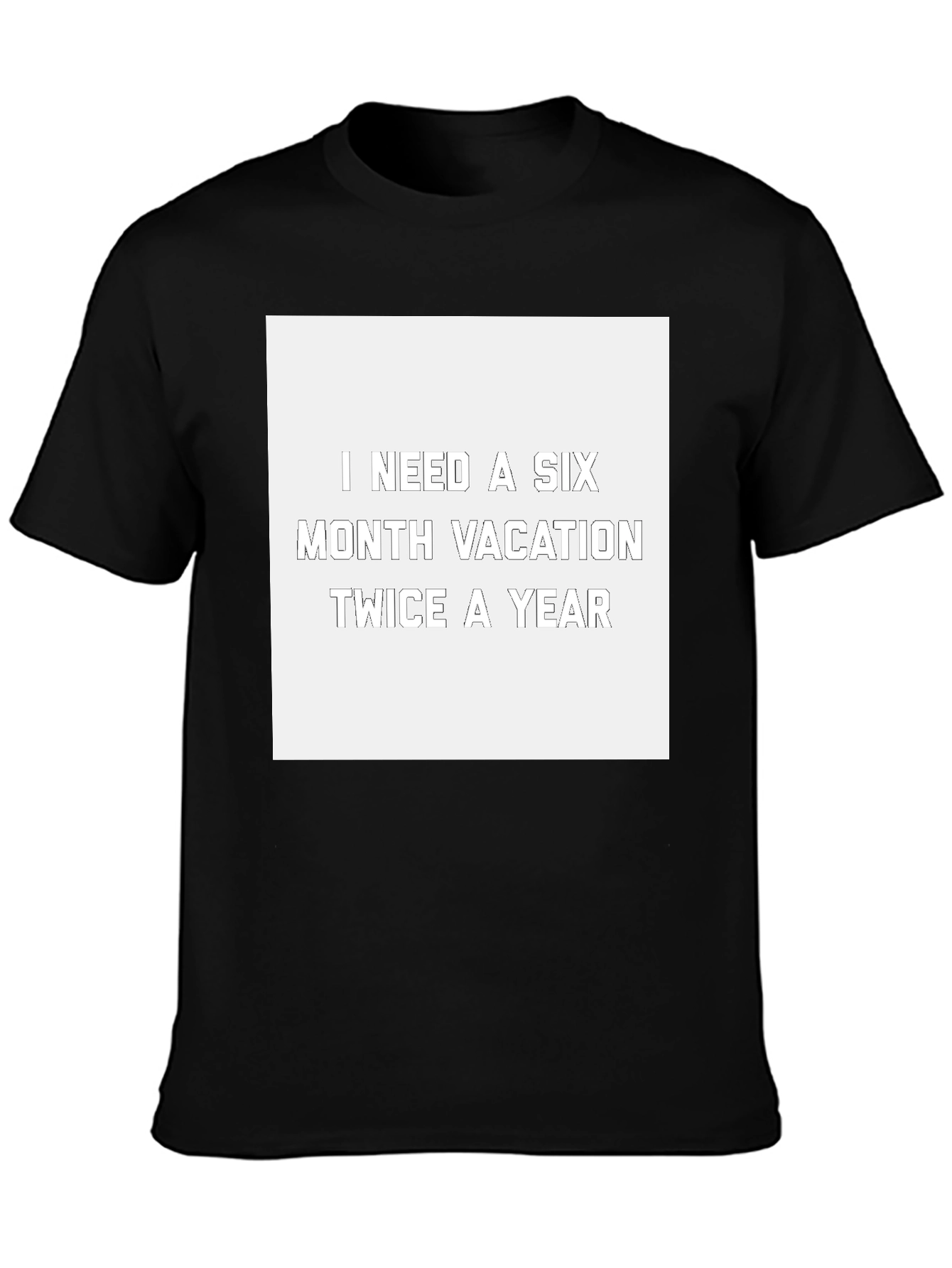 Camiseta Negra: Necesito Vacaciones de Seis Meses