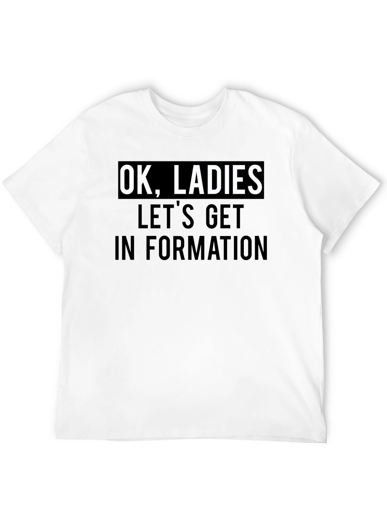Camiseta Negra: OK Ladies Lets Get In Formation