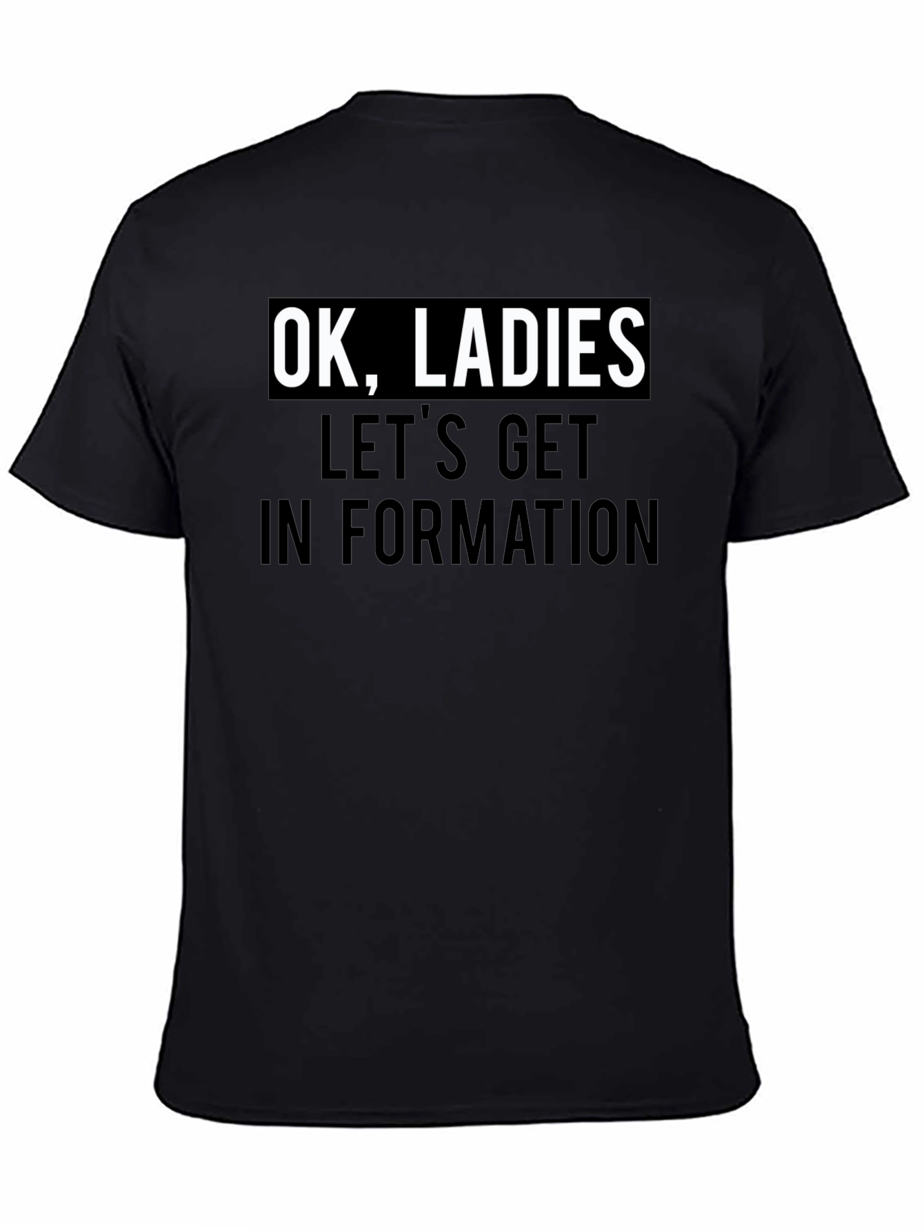 Camiseta Negra: OK Ladies Lets Get In Formation
