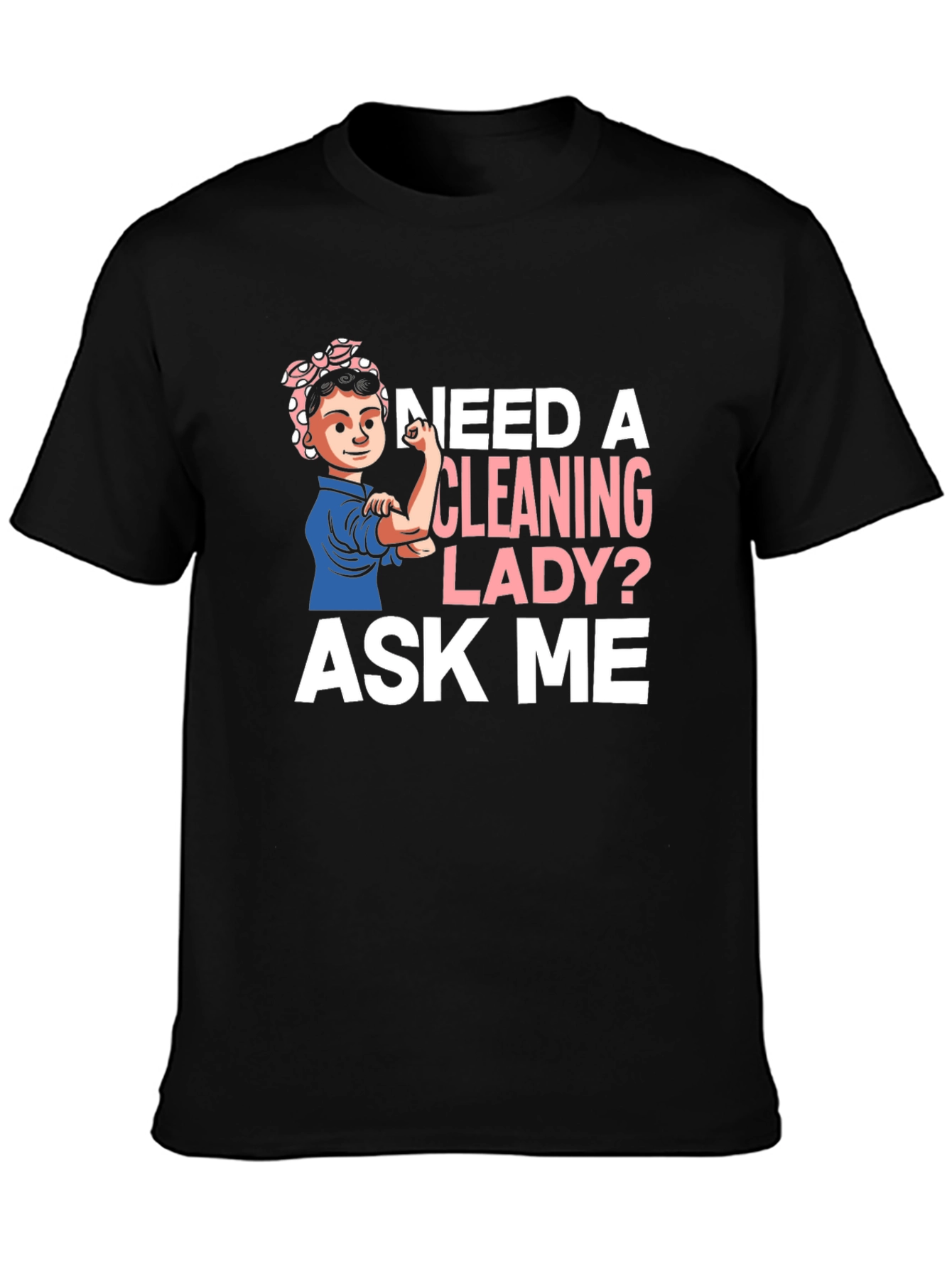 Camiseta Mujer Limpieza - ¿Necesitas una Limpiadora? ¡Pregúntame!