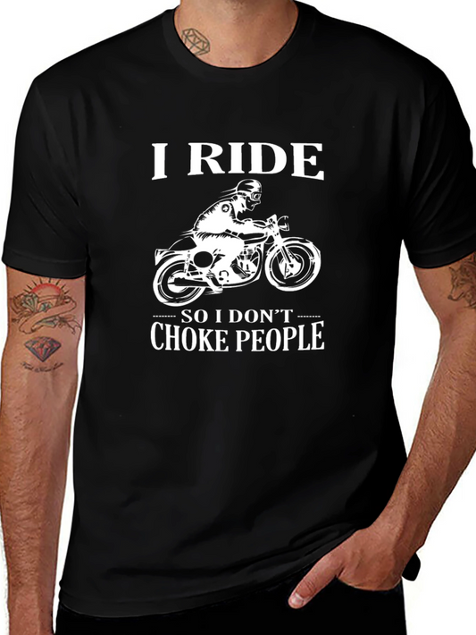 Camiseta Motociclista: I Ride So I Dont Choke People
