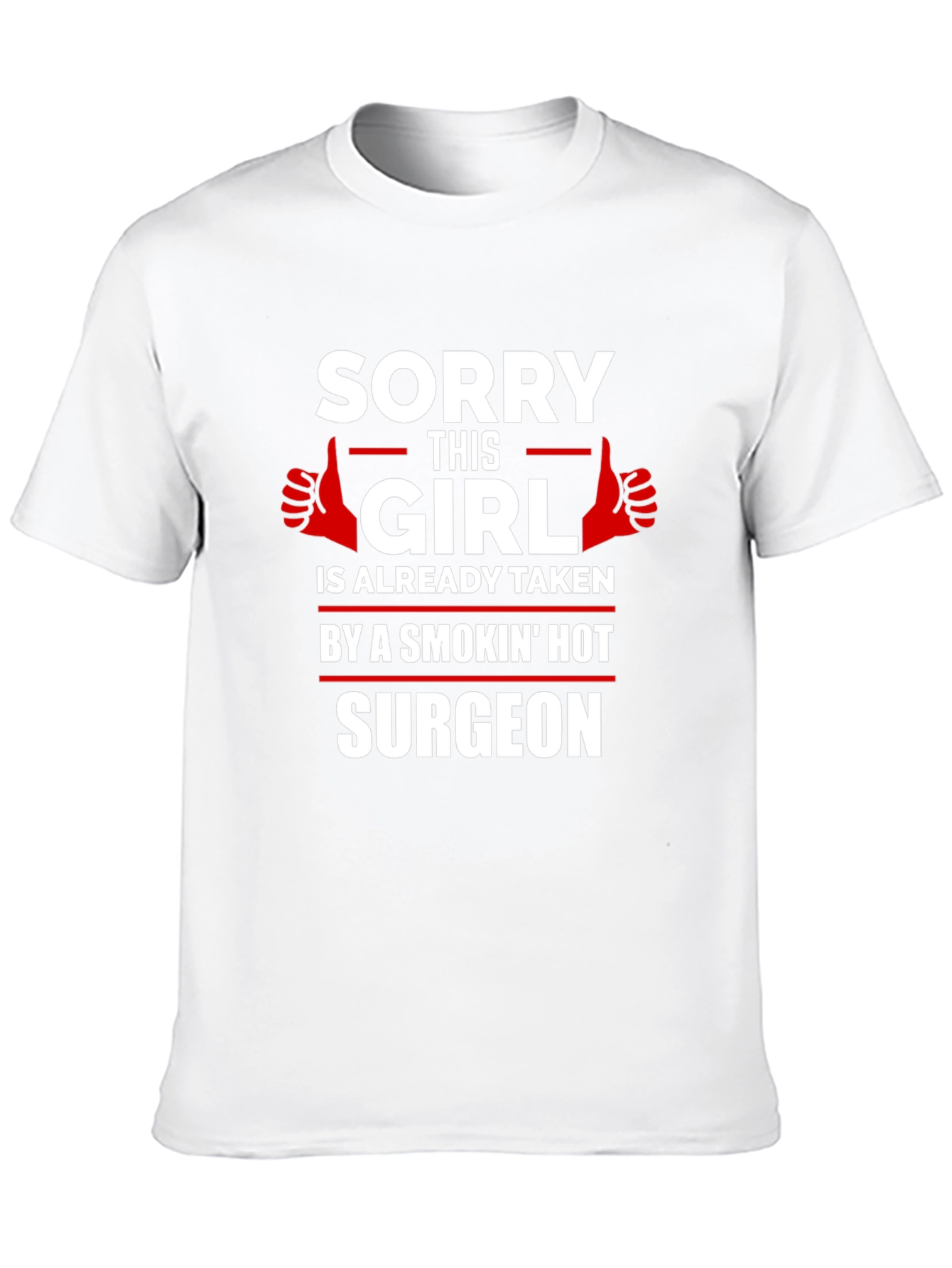 Camiseta Sorry Girl Taken by a Hot Surgeon