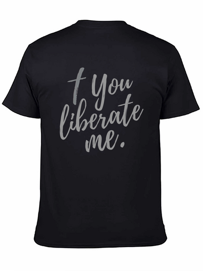 Camiseta Negra: + You liberate me.