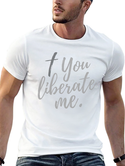 Camiseta Negra: + You liberate me.