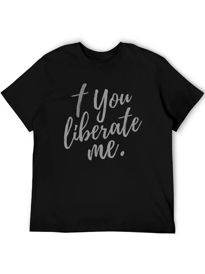 Camiseta Negra: + You liberate me.