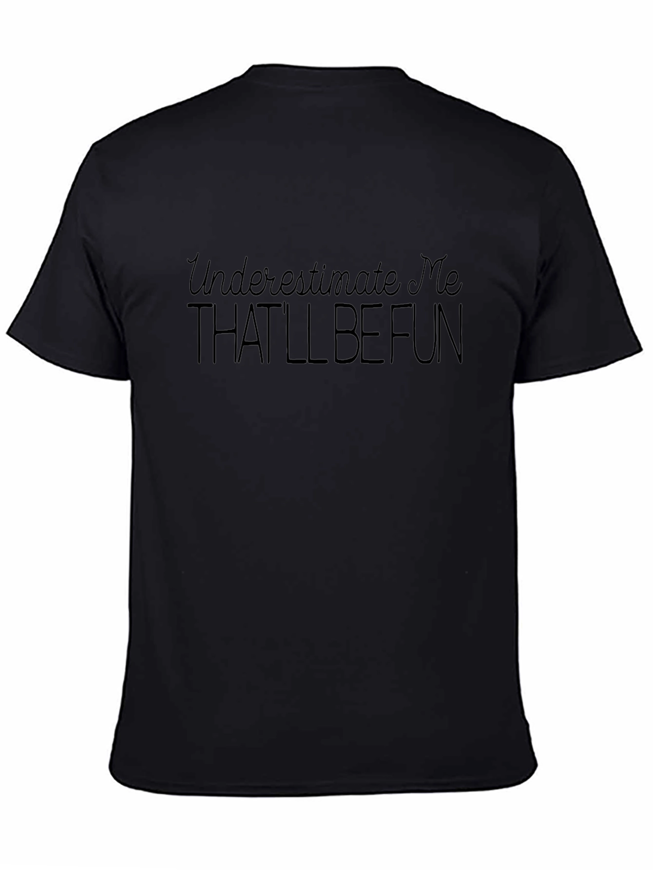 Camiseta Negra Unisex con Frase Subestímame Será Divertido
