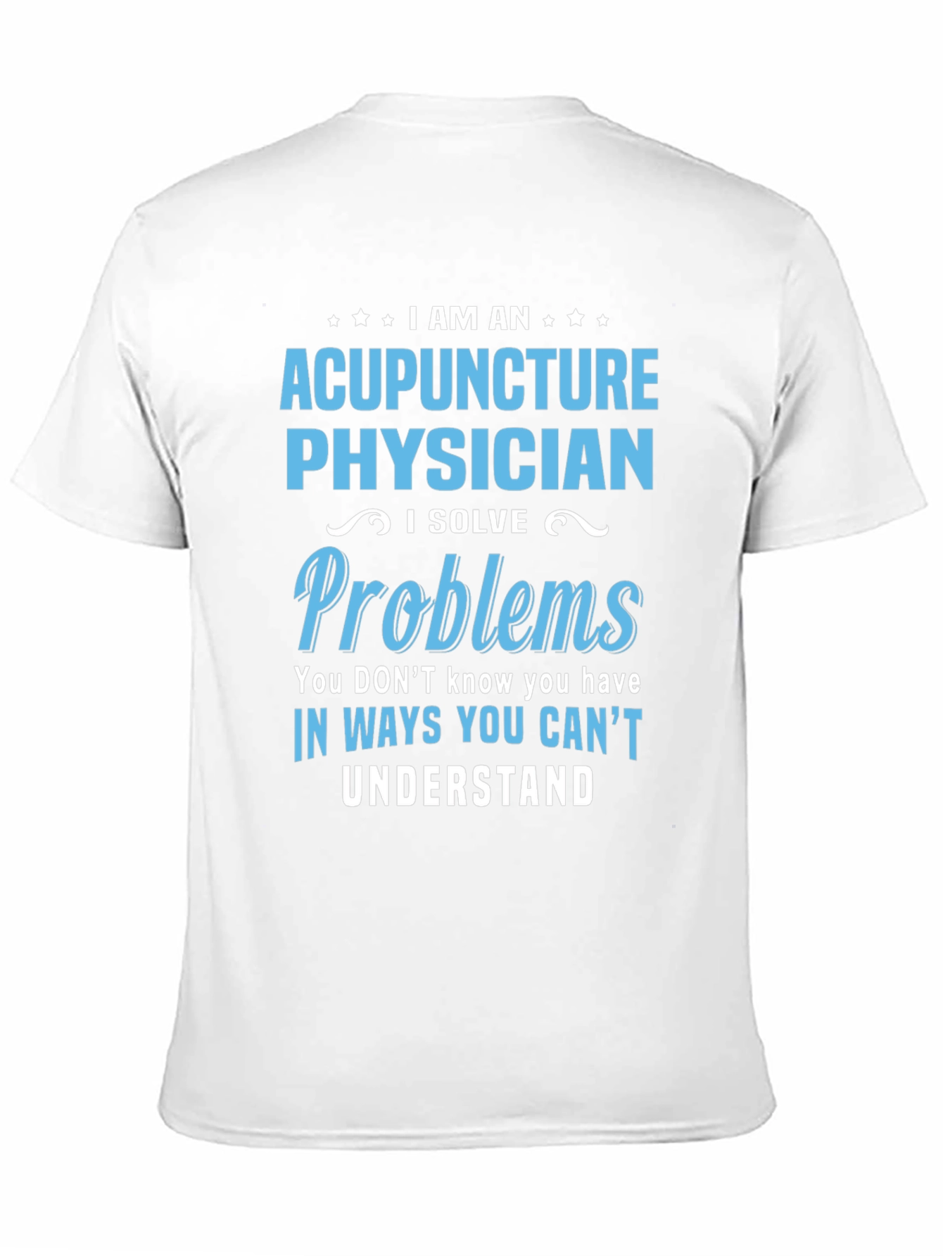 Camiseta Acupuntura Physician - Soluciono Problemas
