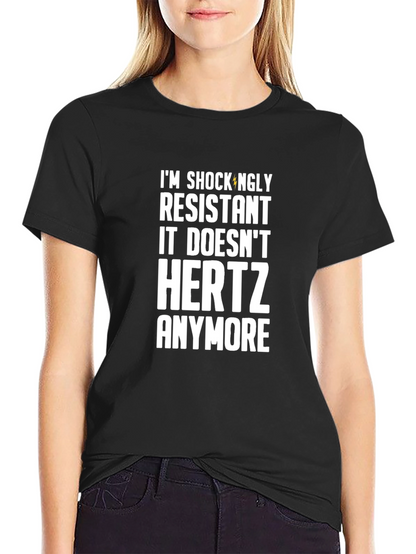 Camiseta Resistente: ¡Ya No Me HERTZ!