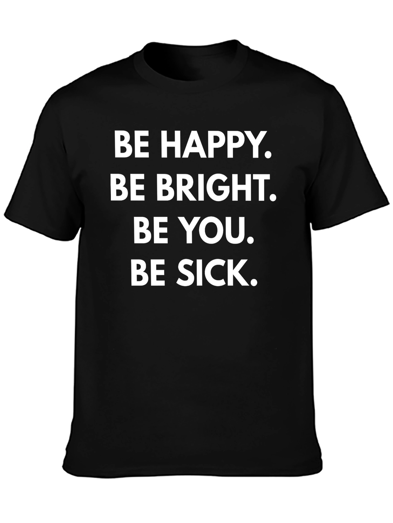 Camiseta Negra con Frase Irónica: Be Happy Be Sick