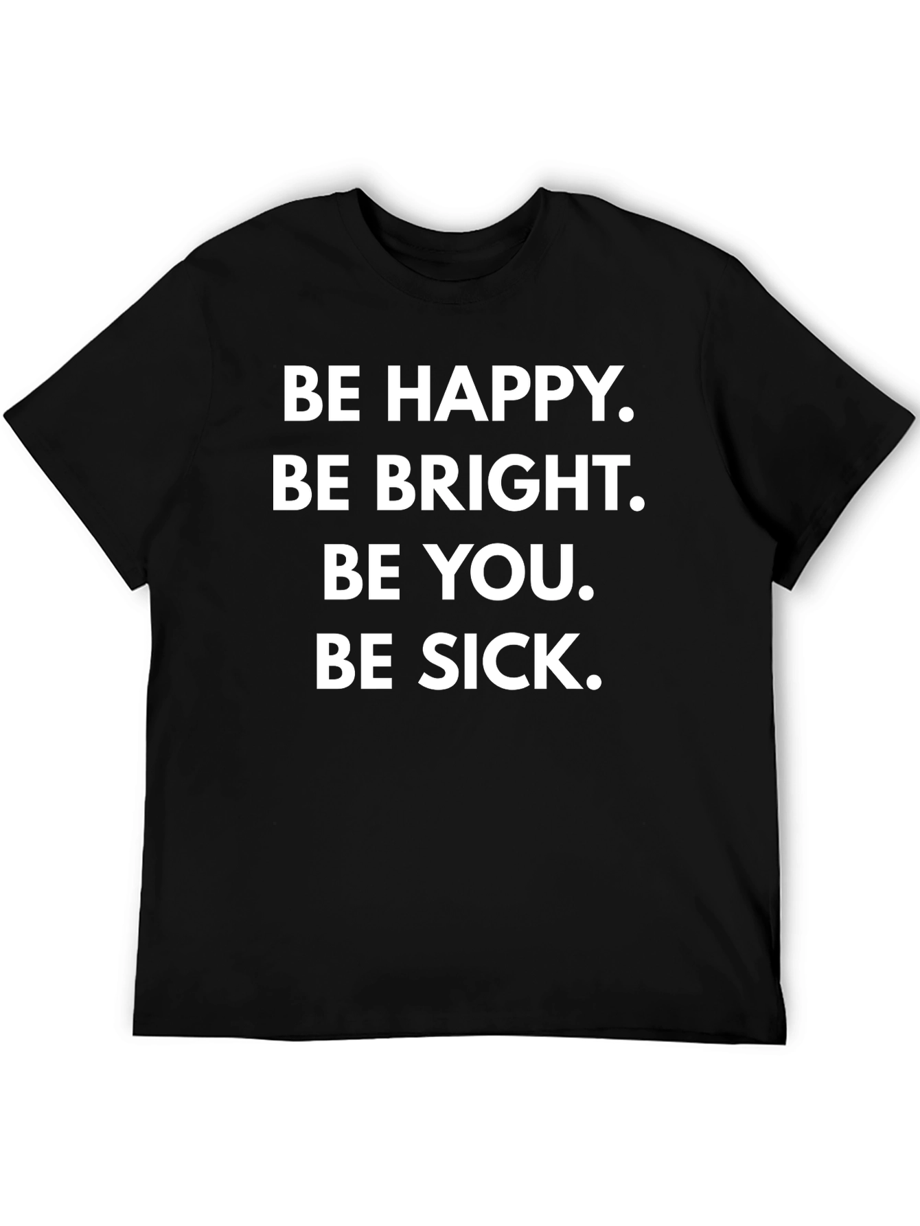 Camiseta Negra con Frase Irónica: Be Happy Be Sick