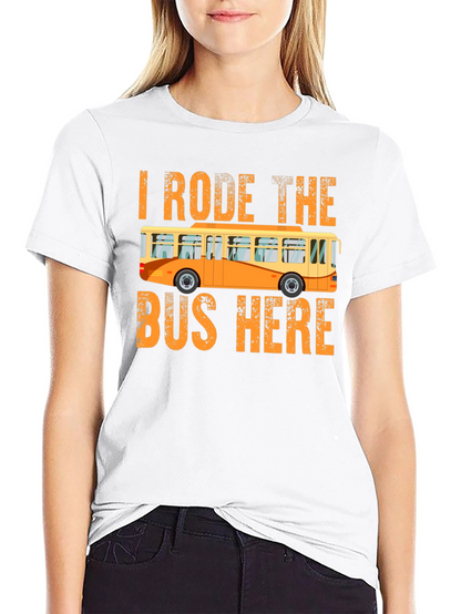 Camiseta I Rode the Bus Here - Diseño divertido