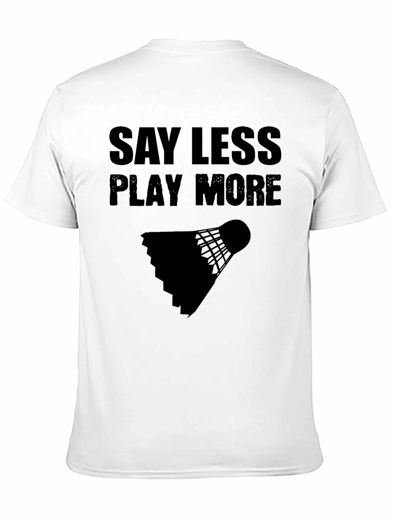 Camiseta Negra: Di Menos Juega Más - Bádminton