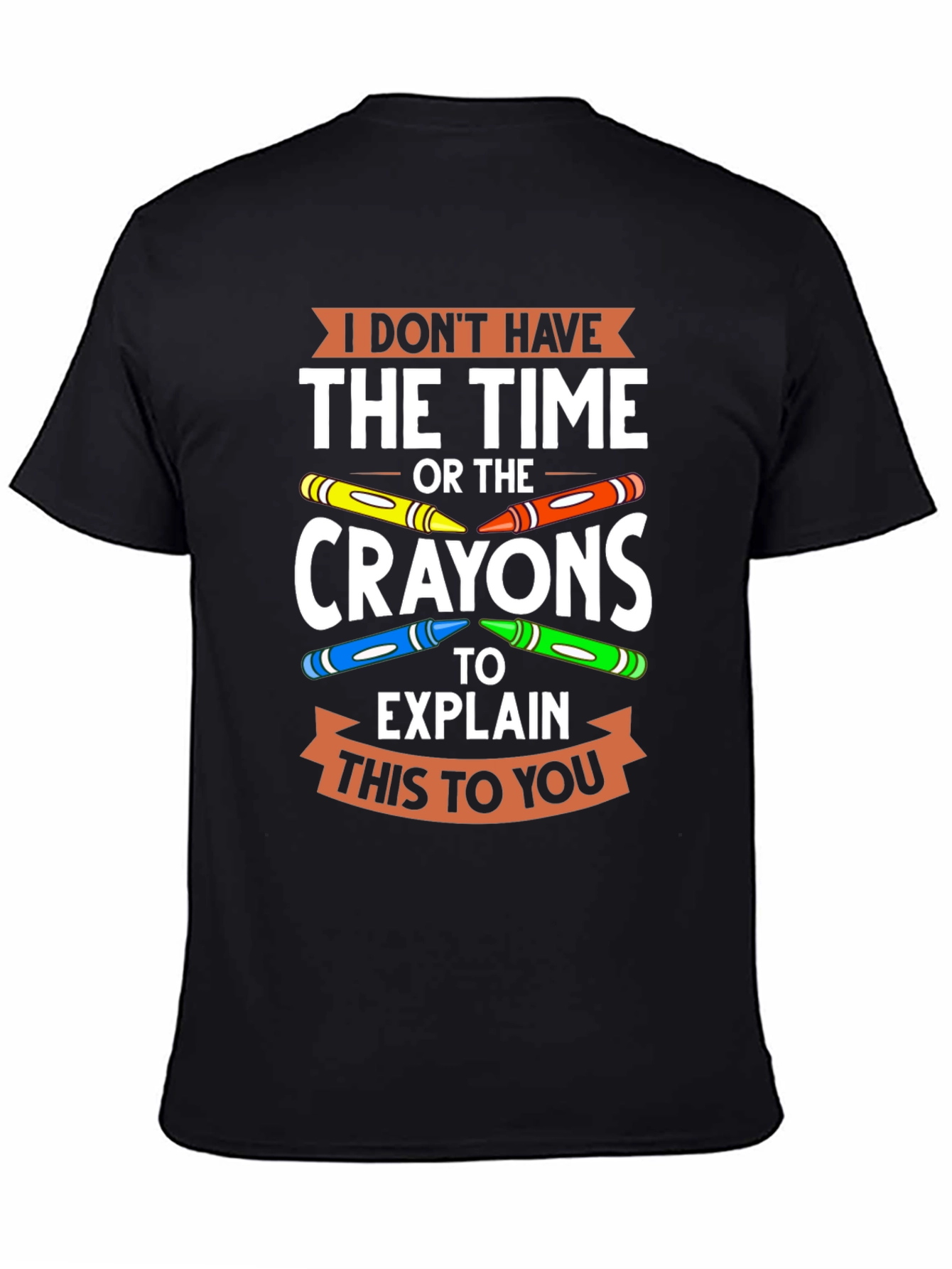 Camiseta No Tengo Tiempo Ni Crayones