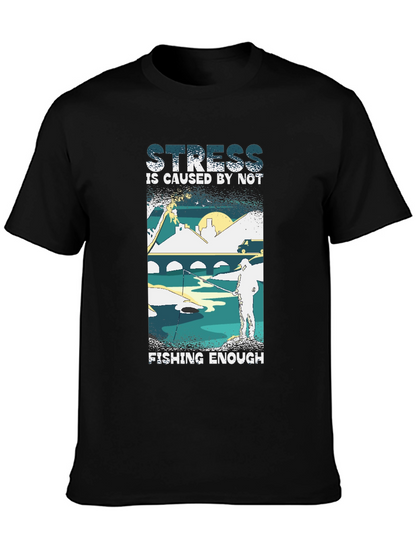Camiseta Negra: Stress is Caused by Not Fishing Enough