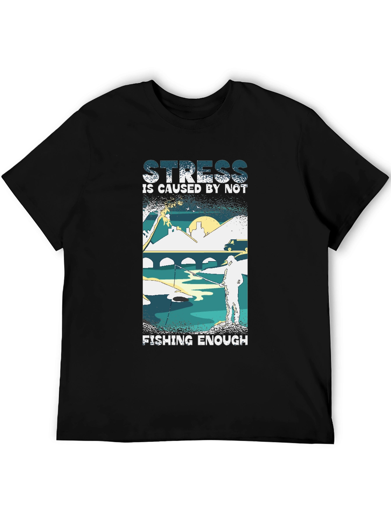Camiseta Negra: Stress is Caused by Not Fishing Enough