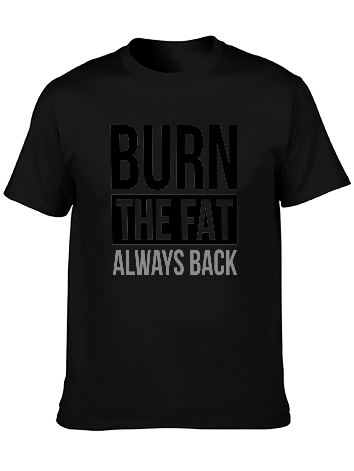 Camiseta Negra Deportiva Burn The Fat Always Back