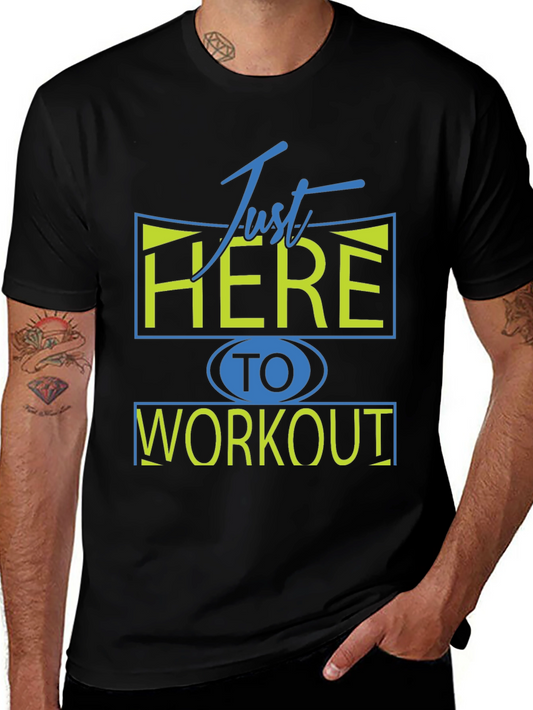 Camiseta Deportiva: Just Here To Workout