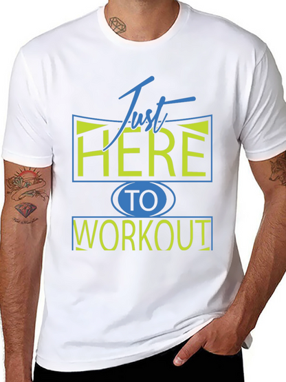 Camiseta Deportiva: Just Here To Workout