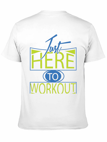 Camiseta Deportiva: Just Here To Workout