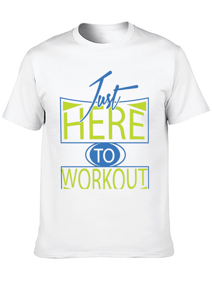 Camiseta Deportiva: Just Here To Workout