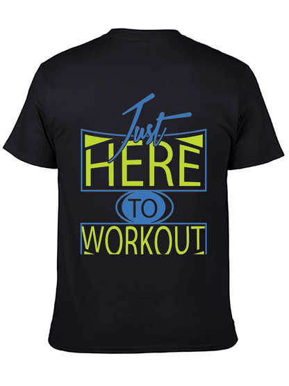Camiseta Deportiva: Just Here To Workout