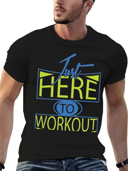 Camiseta Deportiva: Just Here To Workout