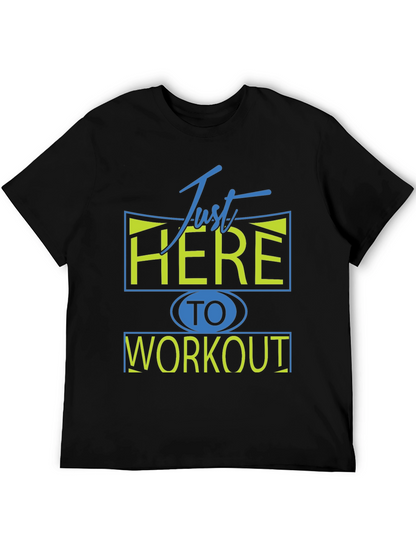 Camiseta Deportiva: Just Here To Workout