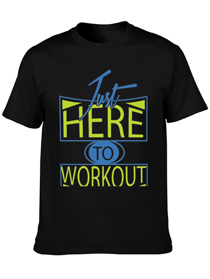Camiseta Deportiva: Just Here To Workout