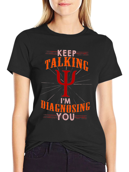 Camiseta Psicología: Sigue Hablando Te Diagnostico