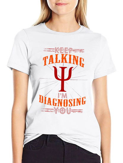 Camiseta Psicología: Sigue Hablando Te Diagnostico