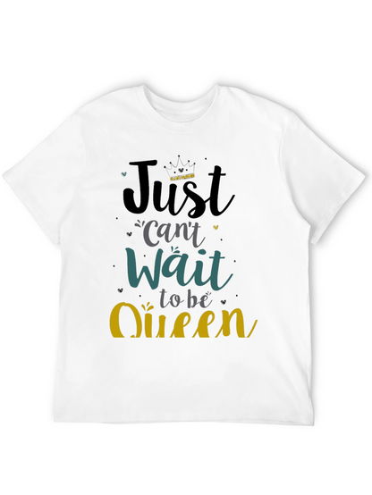 Camiseta Negra Just Cant Wait to be Queen