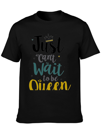 Camiseta Negra Just Cant Wait to be Queen