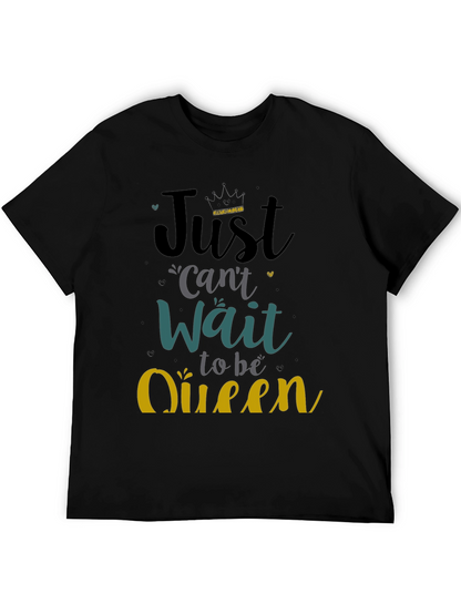 Camiseta Negra Just Cant Wait to be Queen